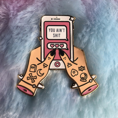 You Ain’t Shit Enamel Pin (Collab) - Clearance!